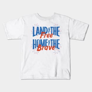 Land of the Free Home of the Brave 4th of July Kids T-Shirt